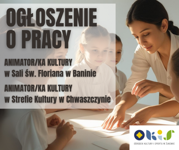 Ogłoszenie o naborze do pracy w Ośrodku Kultury i Sportu w Żukowie - Animator/ka kultury