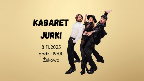 Kabaret Jurki w Żukowie!