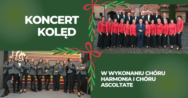 Koncert kolęd w wykonaniu Chóru Harmonia i Chóru Ascoltate