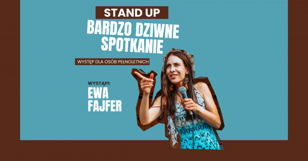 Ewa Fajfer - STAND UP "Bardzo dziwne spotkanie"