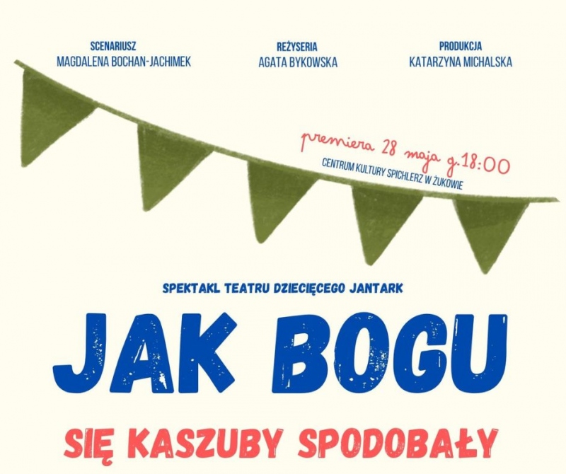 Spektakl komediowy - „Jak Bogu się Kaszuby spodobały”.